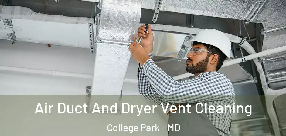Air Duct And Dryer Vent Cleaning College Park - MD
