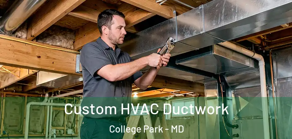 Custom HVAC Ductwork College Park - MD