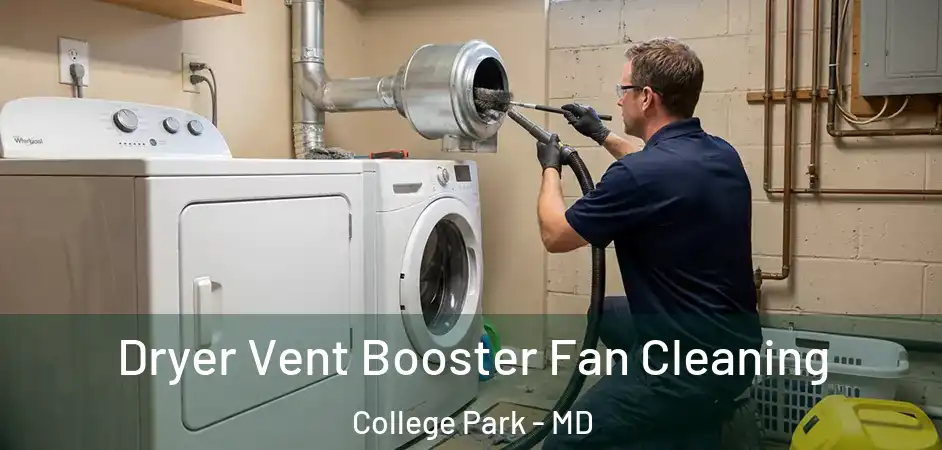 Dryer Vent Booster Fan Cleaning College Park - MD