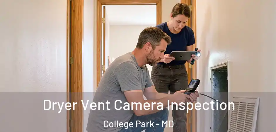  Dryer Vent Camera Inspection College Park - MD