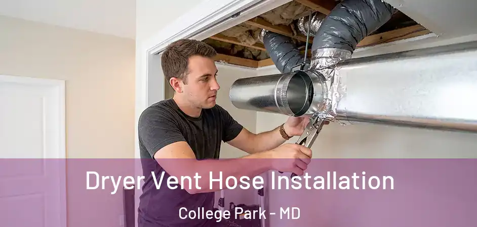  Dryer Vent Hose Installation College Park - MD