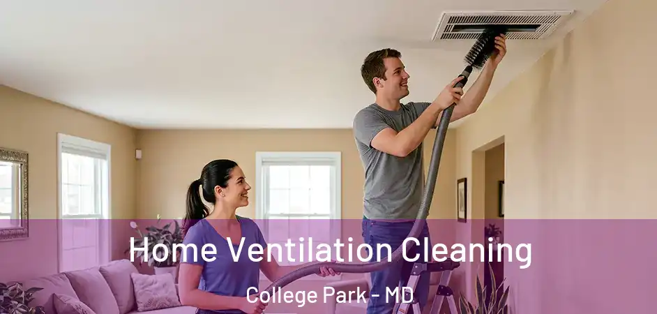  Home Ventilation Cleaning College Park - MD