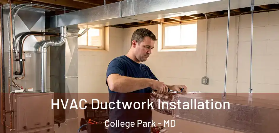  HVAC Ductwork Installation College Park - MD