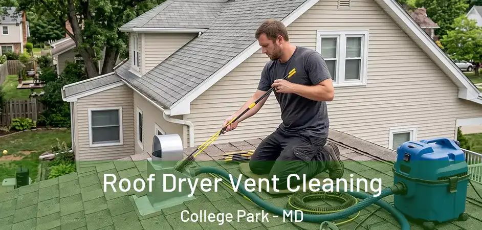 Roof Dryer Vent Cleaning College Park - MD